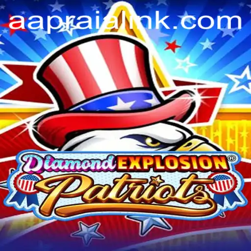 Unleashing Fun with DiamondExplosionPatriots and AAPRAIA: A Game-Changer